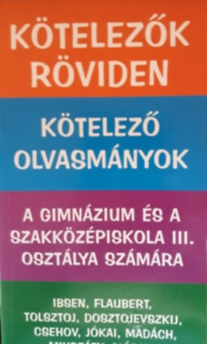 Dvid Katalin Zsuzsanna - Ktelezk rviden - Ktelez olvasmnyok a gimnzium s a szakkzpiskola III. osztlya szmra