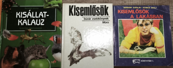 B�rsony Katalin, Kov�cs Zsolt, Bern�th Istv�n - 3db kiseml�s�kkel, kis�llatokkal kapcsolatos ismeretterjeszt� m� - Kiseml�s�k a lak�sban, B�v�r zsebk�nyvek-Kiseml�s�k, Kis�llatkalauz