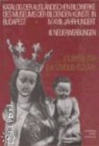 Szmodisneszlry va; Balogh Joln - Katalog der auslndischen Bildwerke des Museums der bildenden Knste in Budapest, 4-18. Jahrhund. III. Neuerwerbungen