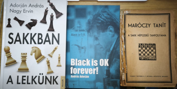 Adorj�n Andr�s, Nagy Ervin - 2db sakkal kapcsolatos m� + aj�nd�k k�nyv - Adorj�n Andr�s-Nagy Ervin-Sakkban a lelk�nk, Mar�czy tan�t + Andr�s Adorj�n-Black is OK forever!