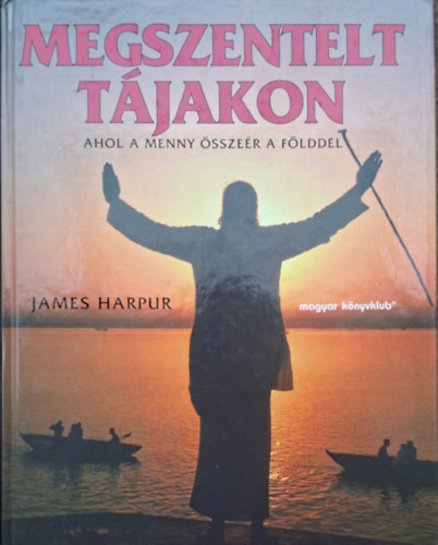 James Harpur - megszentelt tájakon - Törökország, Franciaország, Spanyolország, Olaszország, Egyesült Államok