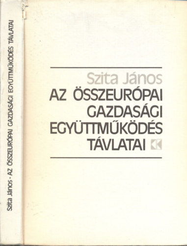 Szita J�nos - Az �sszeur�pai gazdas�gi egy�ttm�k�d�s t�vlatai