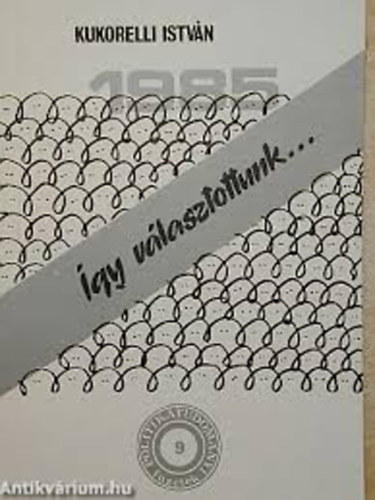 Kukorelli Istv�n - �gy v�lasztottunk ...