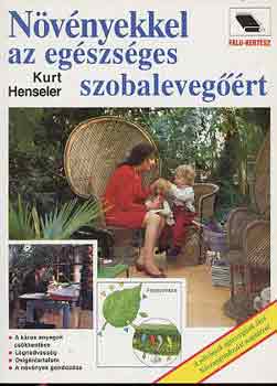 Kurt Henseler - Nvnyekkel az egszsges szobalevegrt