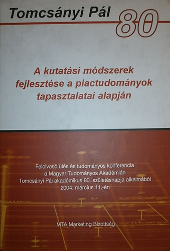 Tomcsnyi Pter (szerk.) - A kutatsi mdszerek fejlesztse a piactudomnyok tapasztalatai alapjn
