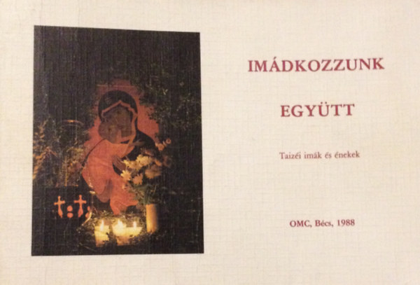 OMC Kiadó - Imádkozzunk együtt - Taizéi imák és énekek
