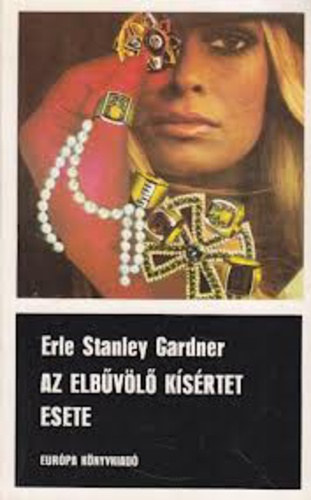 Erle Stanley Gardner, Ford�totta: Szepessy Gy�rgy - Az elb�v�l� k�s�rtet esete (Perry Mason 47.)