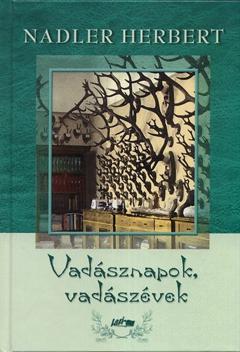 Nadler Herbert - Vadsznapok, vadszvek
