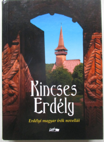 Hunyadi Csaba Zsolt /szerk./ - Kincses Erd�ly - Erd�lyi magyar �r�k novell�i