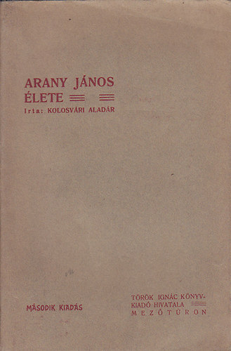 Kolosvári Aladár - Arany János élete