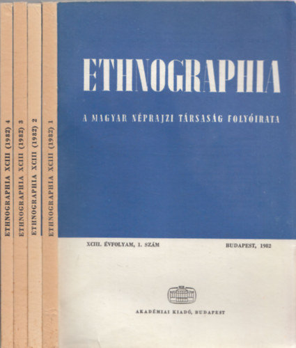 Hofer Tams (Szerk.) - Ethnographia - a Magyar Nprajzi Trsasg folyirata XCIII. vfolyam 1982. 1 - 4. (teljes vfolyam)