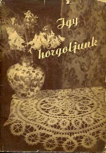 Bajk-Petrik-Bokoli-Szadovszky-Antall - gy horgoljunk!