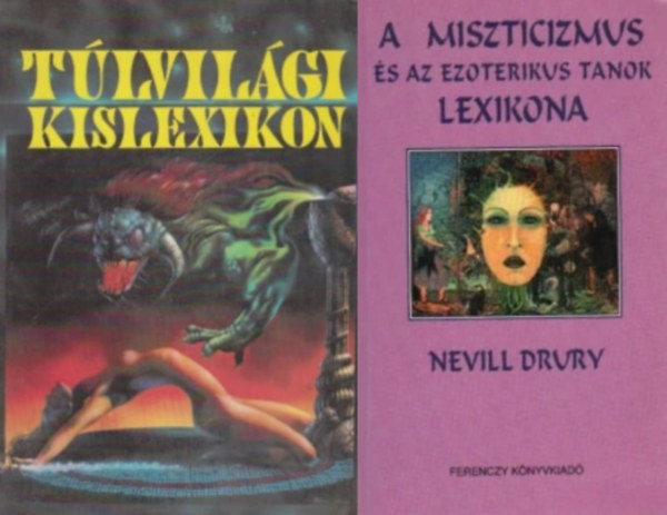 Nevill Drury, M. Th�sz Imre (szerk.) - 2 db ezoterikus k�nyv: A miszticizmus �s az ezoterikus tanok lexikona + T�lvil�gi kislexikon