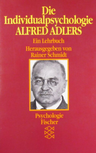 Rainer Schmidt (Hrsg.) - Die Individualpsychologie Alfred Adlers. Ein Lehrbuch