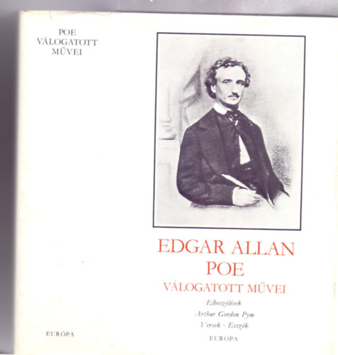 Edgar Allan Poe - Edgar Allan Poe v�logatott m�vei (Elbesz�l�sek - Arthur Gordon Pym - Versek - Essz�k)