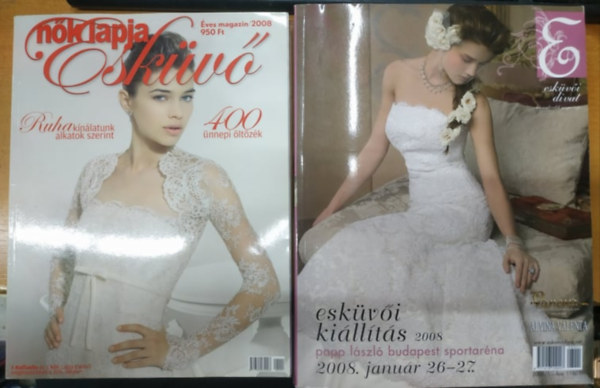 Nagy László, Veszeli Annamária - Nők Lapja Esküvő 2008 Éves Magazin + Esküvői kiállítás 2008 Papp László Budapest Sportaréna (2 kiadvány, nagyalakú)