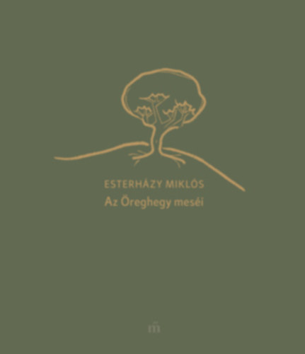 Esterh�zy Mikl�s - Az �reghegy mes�i