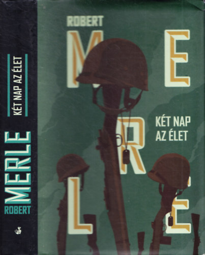 Robert Merle - Két nap az élet