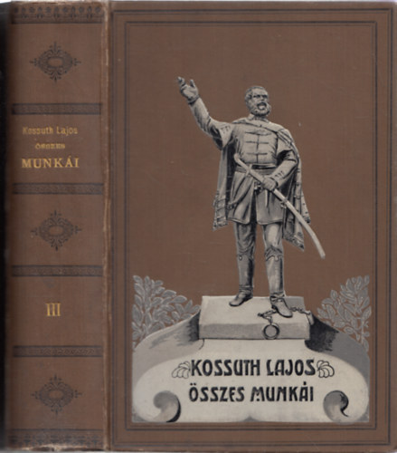 Kossuth Lajos - Irataim az emigráczióból III. (A remény és a csapások kora 1860-1862)- Kossuth Lajos összes munkái III.
