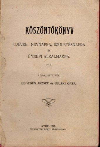 Hegeds Jzsef, Ujlaki Gza - Kszntknyv- jvre, nvnapra, szletsnapra s nnepi alkalmakra
