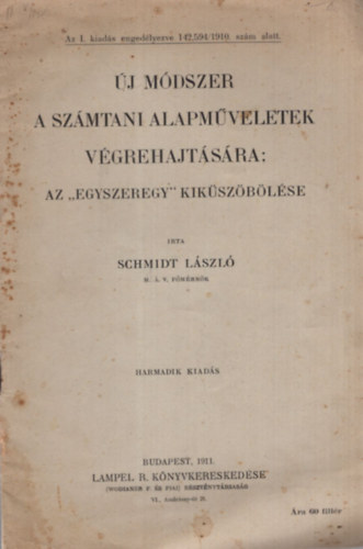 Schmidt Lszl - j mdszer a szmtani alapmveletek vgrahajtsra : Az egyszeregy kikszblse