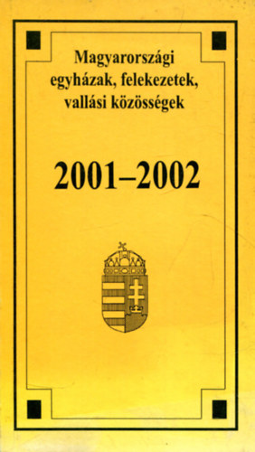 Egyed Albertn� N�meth Judit (szerk.) - Magyarorsz�gi egyh�zak, felekezetek, vall�si k�z�ss�gek 2001-2002