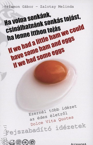 Salamon Gbor; Zalotay Melinda - Ha volna sonknk, csinlhatnnk sonks tojst, ha lenne itthon tojs