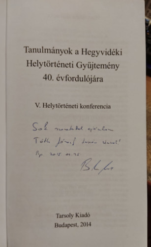 Balzs Attila - Kollega Tarsoly Istvn (szerk.) - Tanulmnyok a Hegyvidki Helytrtneti Gyjtemny 40. vforduljra