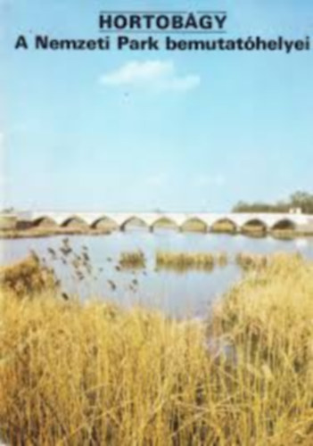 Temesi Ida - Hortobágy - A Nemzeti Park bemutatóhelyei