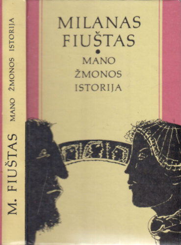 F�st Mil�n, Janina Isganaityte (ford.) - Mano zmonos istorija (a ford�t� �ltal dedik�lt)