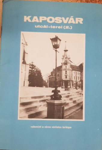 Kaposv�r utc�i-terei valamint a v�ros leg�jabbv�zlatos t�rk�pe