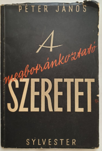 Pter Jnos - A megbotrnkoztat szeretet - Az "elveszett fi" trtnetnek gylekezeti magyarzata