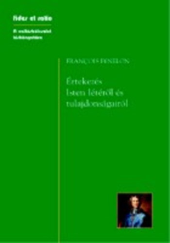 François Fénelon - Értekezés Isten létéről és tulajdonságairól