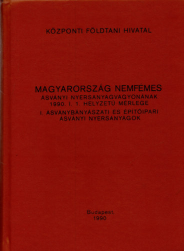 Magyarorszg nemfmes svnybnyszati s ptanyagipari svnyi nyersanyagvagyonnak 1991. I. 1-jei mrlege