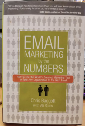 Chris Baggott, Ali Sales - Email Marketing by the Num8ers: How to Use the World's Greatest Marketing Tool to Take Any Organization to the Next Level