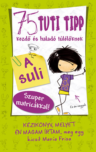 Mara Frisa - 75 tuti tipp kezd s halad tllknek - A suli