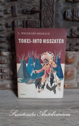 Liselotte Welskopf-Henrich, Mndy Stefnia (ford.), Szecsk Tams (Rajz.) - Tokei-ihto visszatr - A Nagy Medve fiai 6. (ber den Missouri) - Szecsk Tams rajzaival, Mndy Stefnia fordtsban; Sajt kppel!