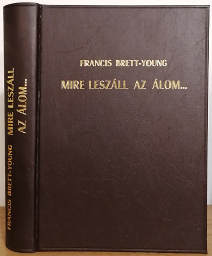 Francis Brett-Young - Mire leszáll az álom...