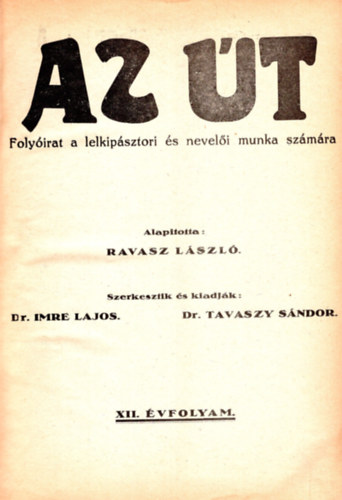 Dr Ravasz László, Dr. Imre Lajos, Dr. Tavaszy Sándor - Az Út - Folyóirat a lelkipásztori és nevelői munka számára 1930-1931 (XII-XIII. évfolyam) egybekötve