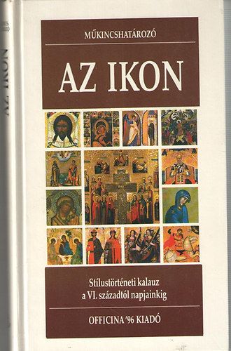 Olga Popova, Jengelina Szmirnova, Paola Cortesi - Az ikon - Stlustrtneti kalauz a VI. szzadtl napjainkig
