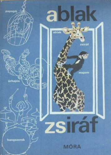 �rta �s �ssze�ll�totta: M�rei Ferenc �s V. Bin�t �gnes - Ablak-Zsir�f - K�pes gyermeklexikon (16. kiad�s - Szecsk� Tam�s rajzaival)