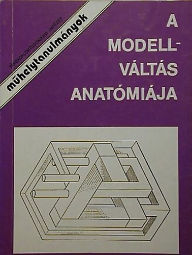 Simon Jnos, Szab Jnos - A modellvlts anatmija - Mhelytanulmnyok
