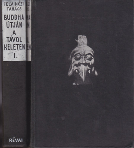 Felvinczi Takcs Zoltn - Buddha tjn a Tvol-Keleten I-II. (reprint)