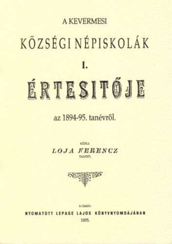 Loja Ferencz - A kevermesi K�zs�gi n�piskol�k I. �rtes�t�je az 1894-95. tan�vr�l
