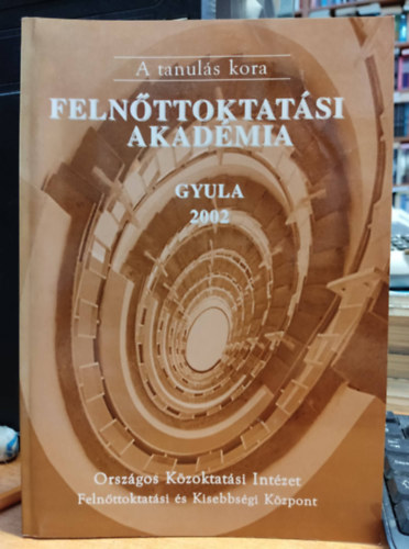 Mayer Jzsef, Singer Pter - A tanuls kora : Felnttoktatsi Akadmia, Gyula 2002. oktber 16-19.