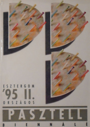 II. Orszgos Pasztell Biennl - Esztergom 1995. oktber 5 - december 31.