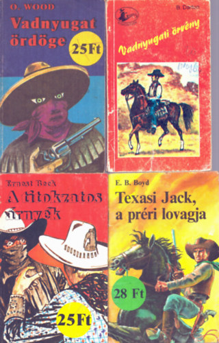 B. Darton, Ernest Beck, O. Wood, E.B. Boyd - 4 db Cowboyos knyv: Texasi Jack, a prri lovagja + Vadnyugat rdge + A titokzatos rnyk + Vadnyugati rvny