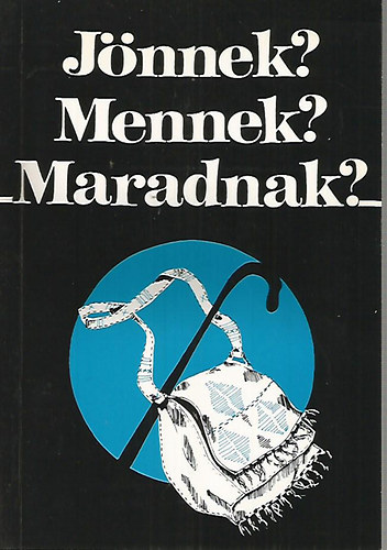 J�nnek? Mennek? Maradnak?