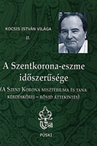 Kocsis Istvn - A Szentkorona-eszme idszersge