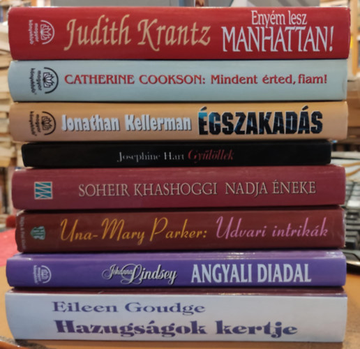 Judith Krantz, Catherine Cookson, Jonathan Kellerman, Josephine Hart, Soheir Khashoggi, Una-Mary Parker, Johanna Lindsey - 8 db romantikus: Enym lesz Manhattan!; Mindent rted, fiam!; gszakads; Gylllek!; Nadja neke; Udvari intrikk; Angyali diadal; Hazugsgok kertje